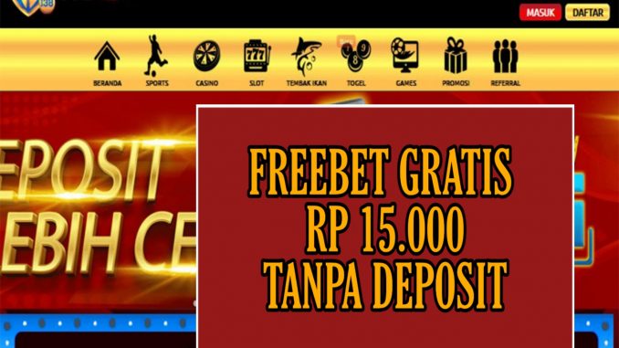 WD138 FREEBET GRATIS RP 15.000 TANPA DEPOSIT