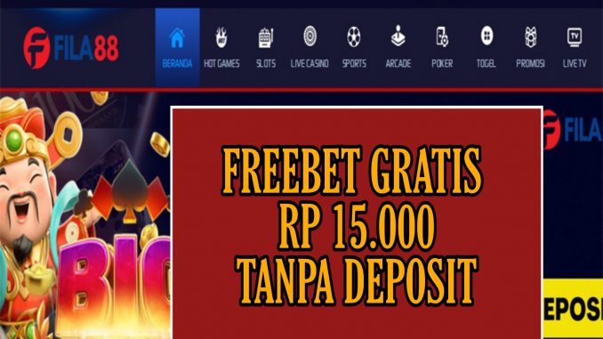 FILA88 FREEBET GRATIS RP 15.000 TANPA DEPOSIT