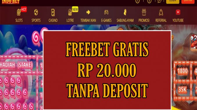 INDOBET FREEBET GRATIS RP 20.000 TANPA DEPOSIT