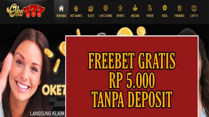 OKE777 FREEBET GRATIS RP 5.000 TANPA DEPOSIT