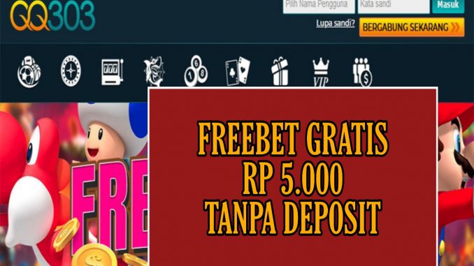 QQ303 FREEBET GRATIS RP 5.000 TANPA DEPOSIT