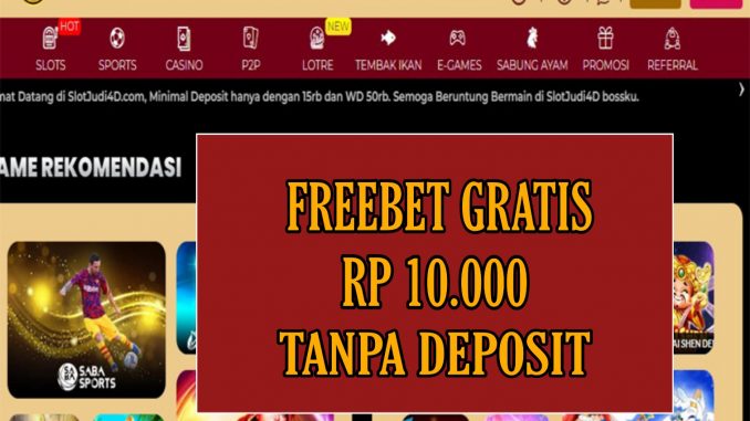 SLOTJUDI4D FREEBET GRATIS RP 10.000 TANPA DEPOSIT