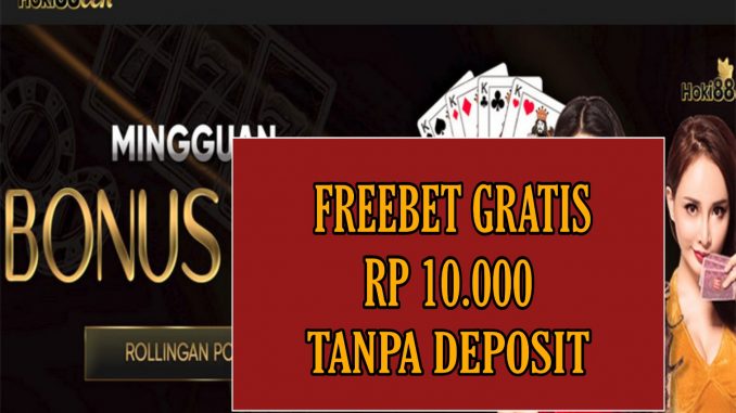 HOKI88CEK FREEBET GRATIS RP 10.000 TANPA DEPOSIT