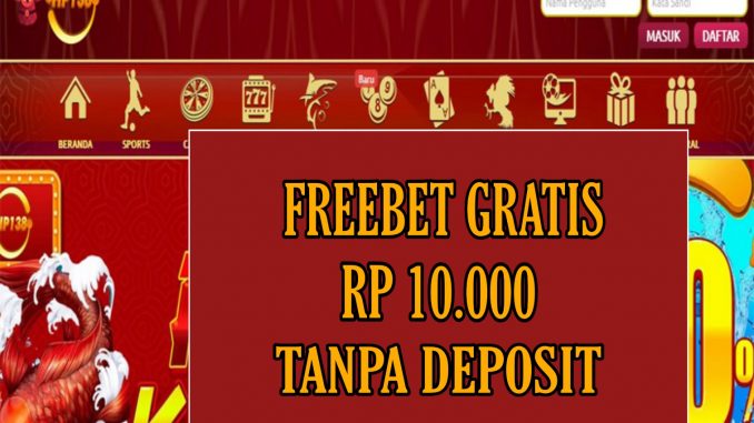 HP138 FREEBET GRATIS RP 10.000 TANPA DEPOSIT