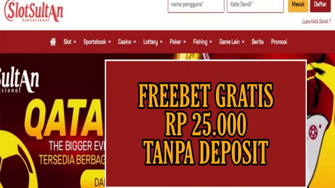 SLOTSULTAN FREEBET GRATIS RP 25.000 TANPA DEPOSIT