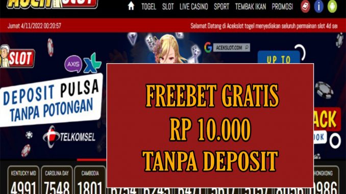 ACEKSLOT FREEBET GRATIS RP 10.000 TANPA DEPOSIT