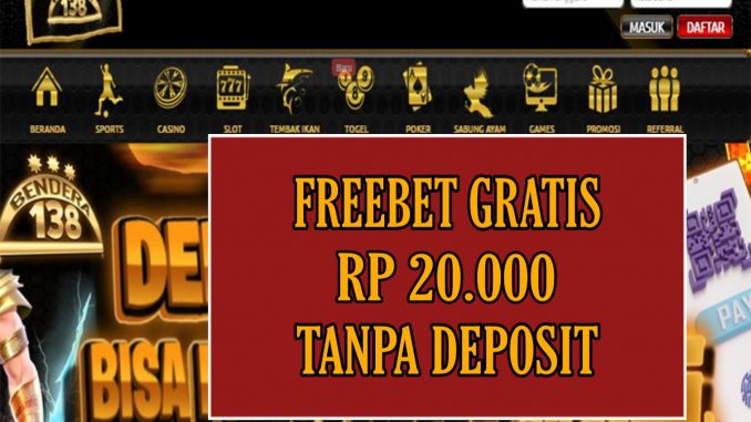 BENDERA138 FREEBET GRATIS RP 20.000 TANPA DEPOSIT