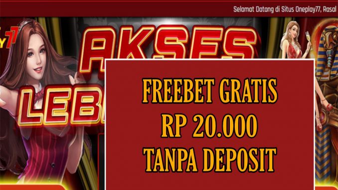 ONEPLAY777 FREEBET GRATIS RP 20.000 TANPA DEPOSIT