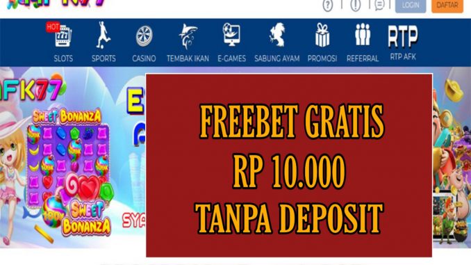 AFK77 FREEBET GRATIS RP 10.000 TANPA DEPOSIT