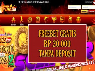 FIRE138 FREEBET GRATIS RP 20.000 TANPA DEPOSIT