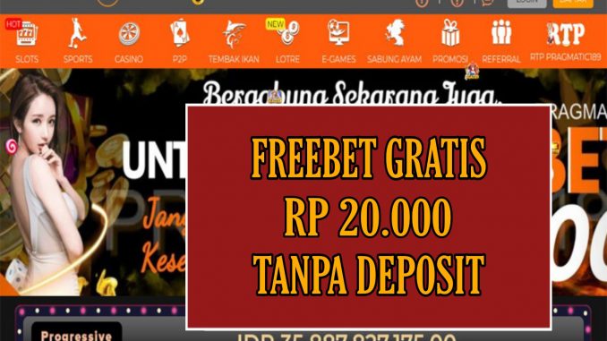 PRAGMATIC189 FREEBET GRATIS RP 20.000 TANPA DEPOSIT