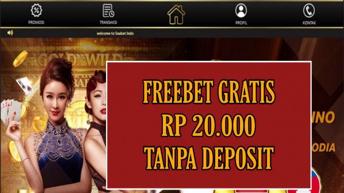 SEABET FREEBET GRATIS RP 20.000 TANPA DEPOSIT