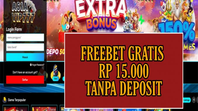 ASIAVIP777 FREEBET GRATIS RP 15.000 TANPA DEPOSIT