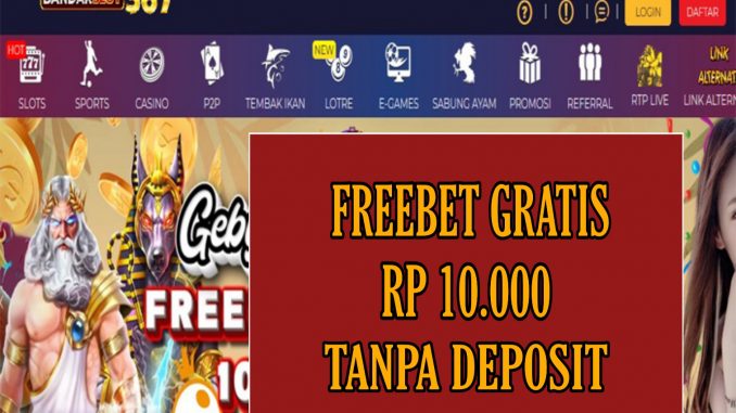 BANDARSLOT367 FREEBET GRATIS RP 10.000 TANPA DEPOSIT