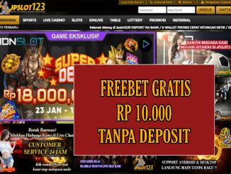 JPSLOT123 FREEBET GRATIS RP 10.000 TANPA DEPOSIT