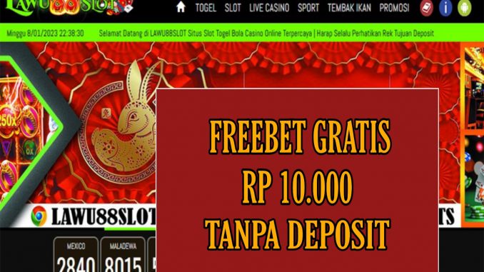 LAWU88SLOT FREEBET GRATIS RP 10.000 TANPA DEPOSIT