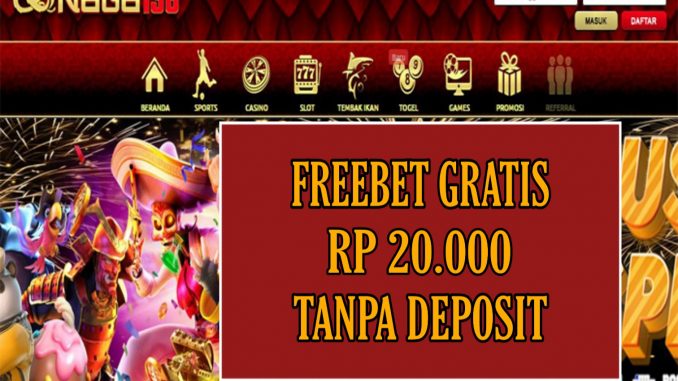 NAGA138 FREEBET GRATIS RP 20.000 TANPA DEPOSIT