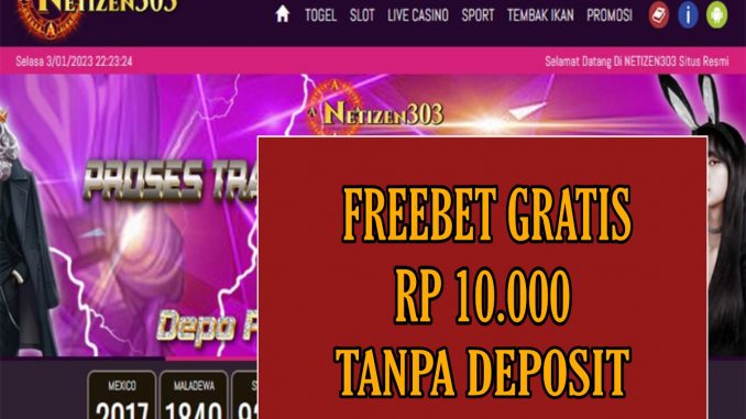 NETIZEN303 FREEBET GRATIS RP 10.000 TANPA DEPOSIT