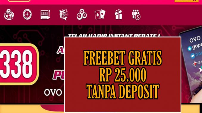 QQ338 FREEBET GRATIS RP 25.000 TANPA DEPOSIT