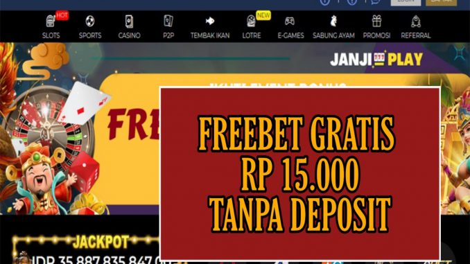 JANJIPLAY – FREEBET GRATIS RP 15.000 TANPA DEPOSIT