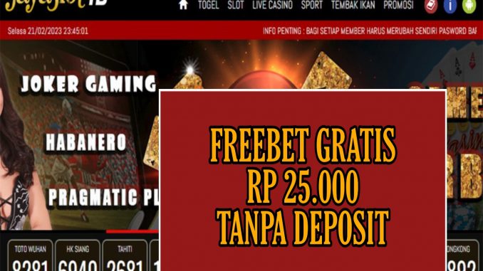 JAYASLOT4D – FREEBET GRATIS RP 25.000 TANPA DEPOSIT