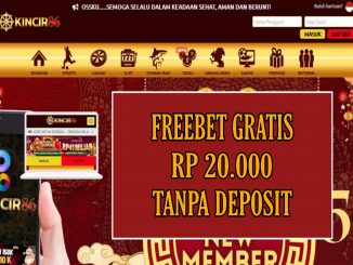 KINCIR86 – FREEBET GRATIS RP 20.000 TANPA DEPOSIT