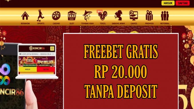 KINCIR86 – FREEBET GRATIS RP 20.000 TANPA DEPOSIT